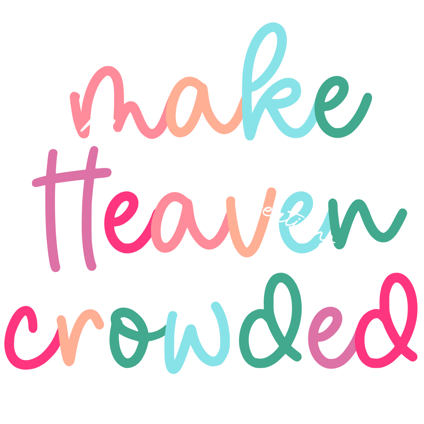 Make heaven crowded colorful script