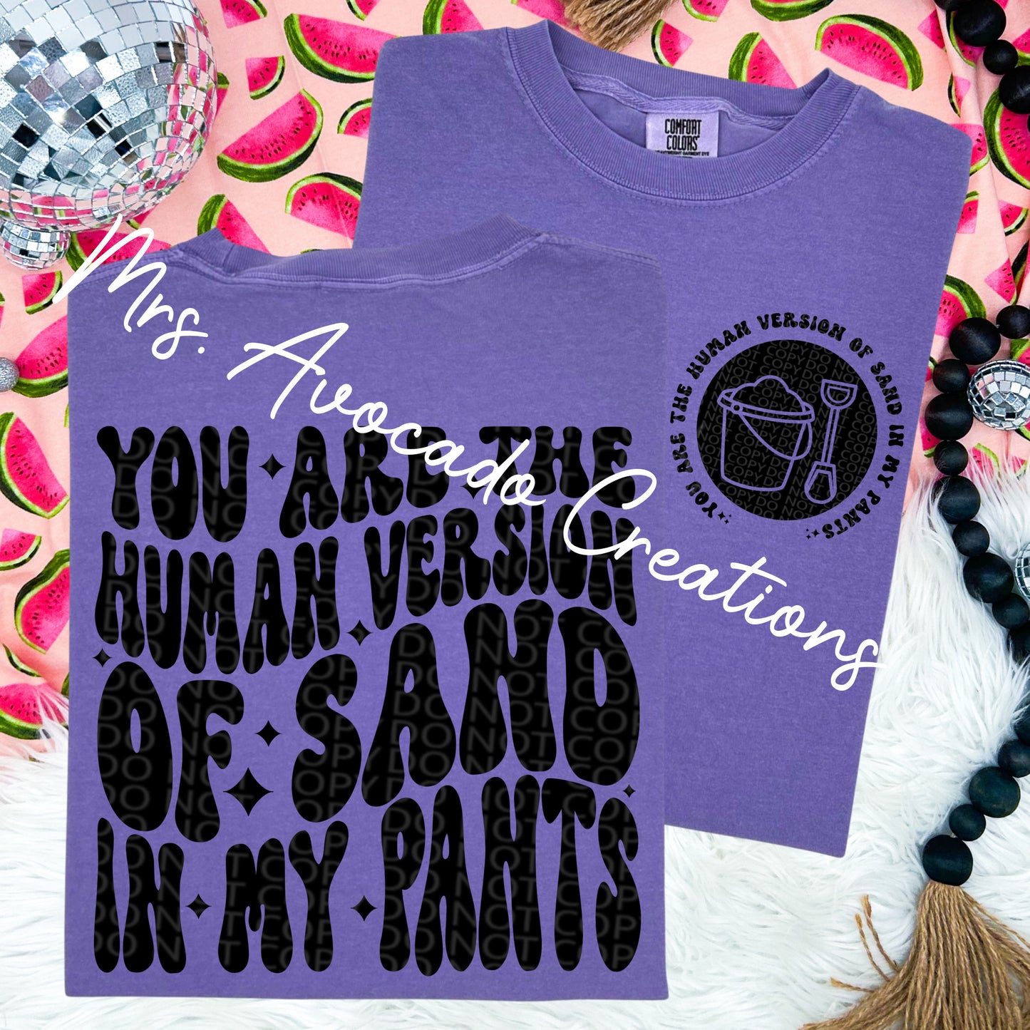 You are the human version of sand in my pants