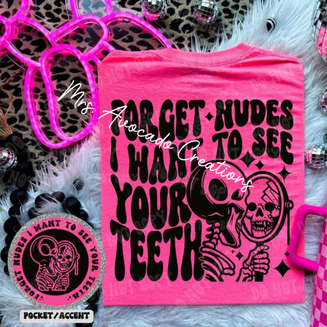 Forget nudes, I want to see your teeth