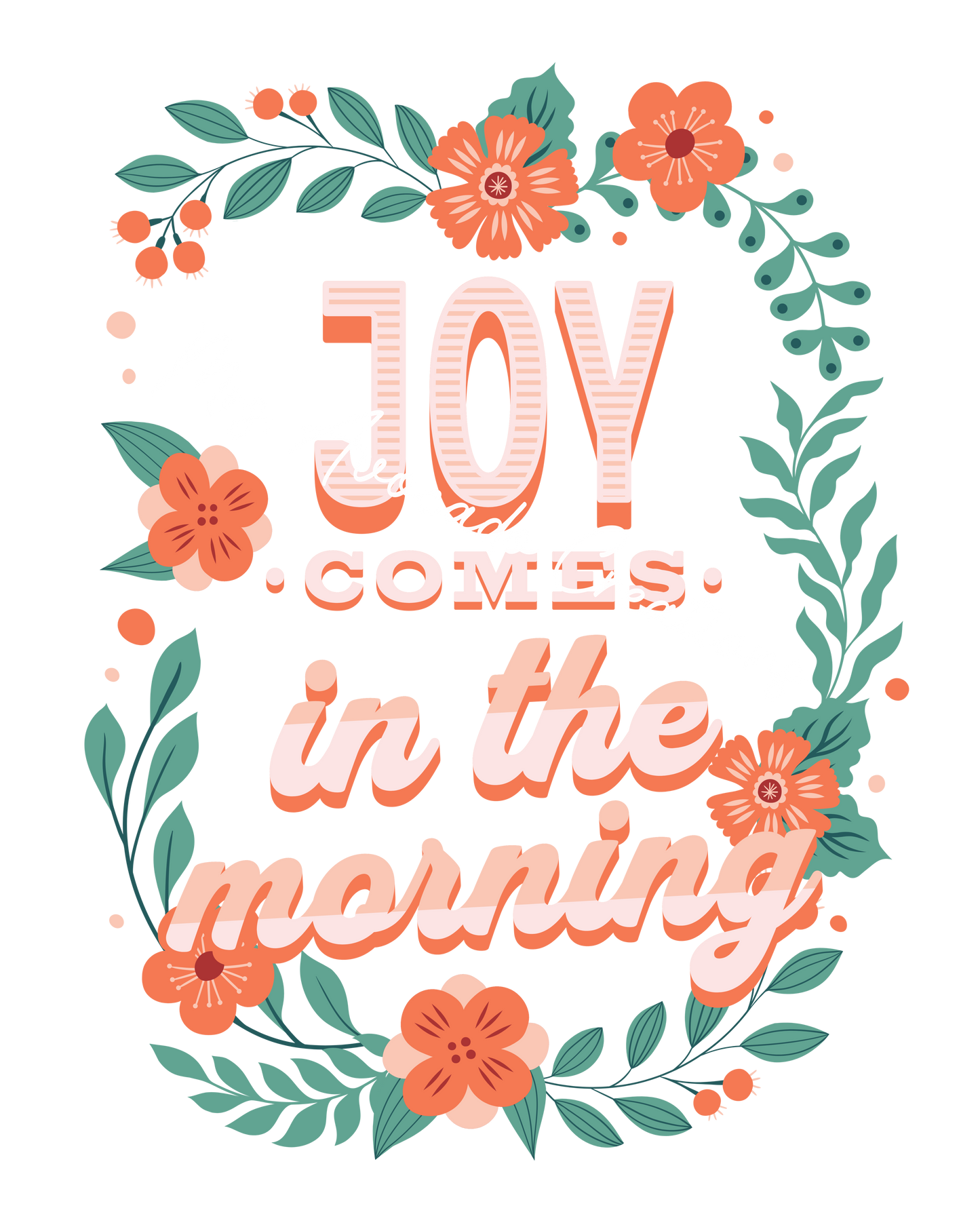 Joy comes in the morning floral