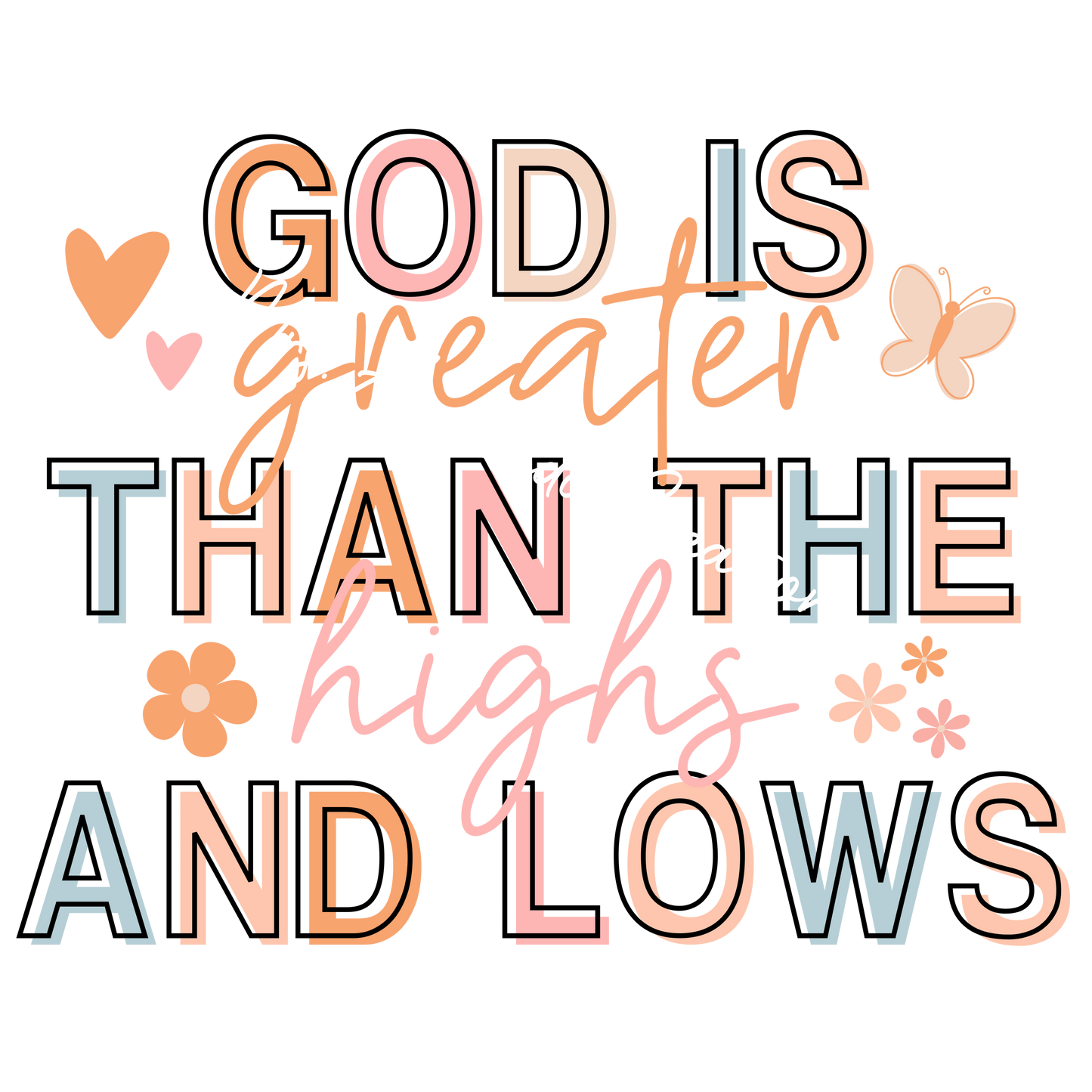 God is greater than the highs and lows pastel