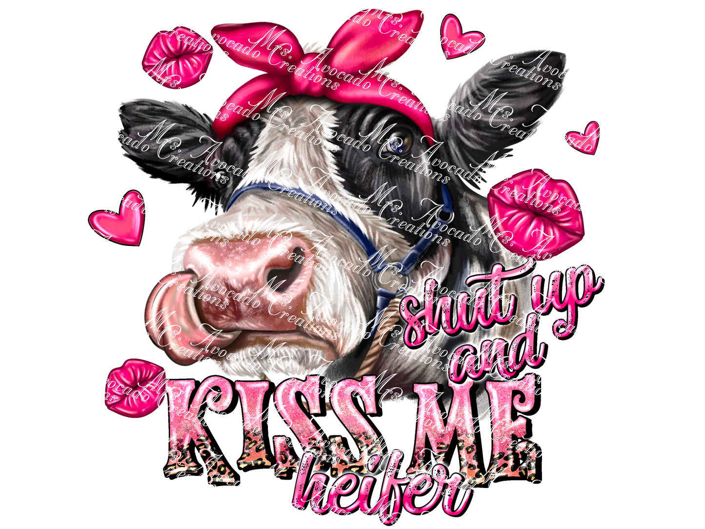 Shut up and kiss me heifer