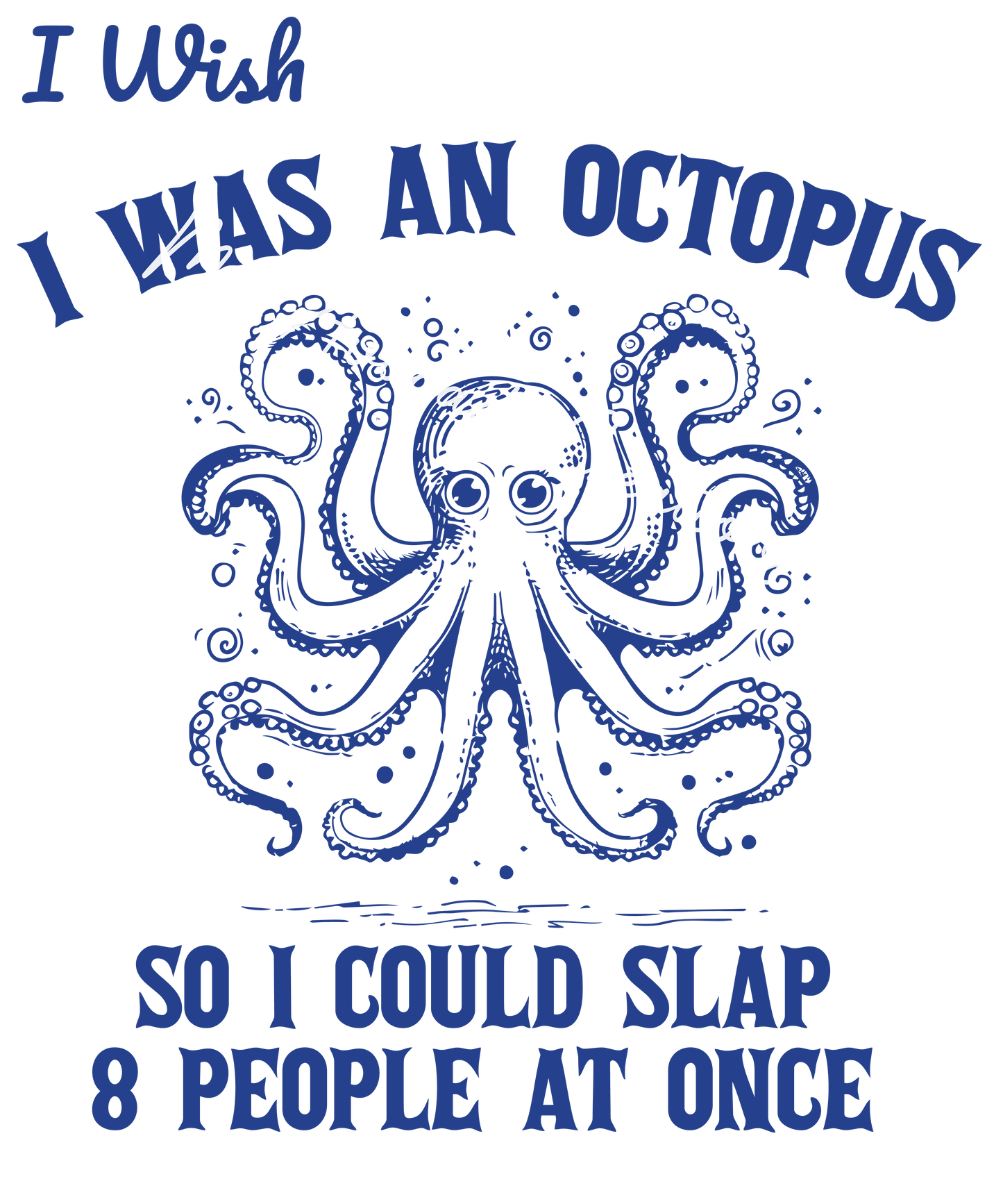 I wish I was an octopus