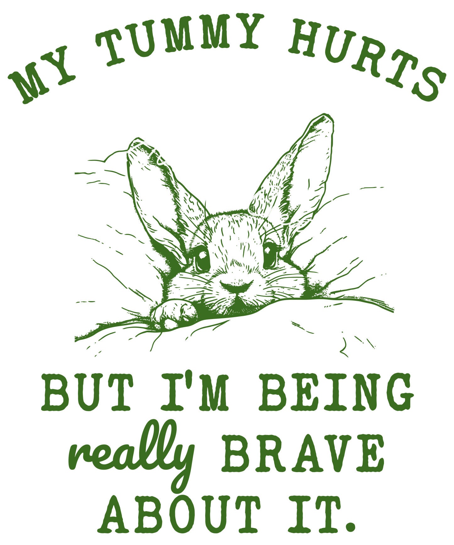 My tummy hurts, but I'm being brave about it