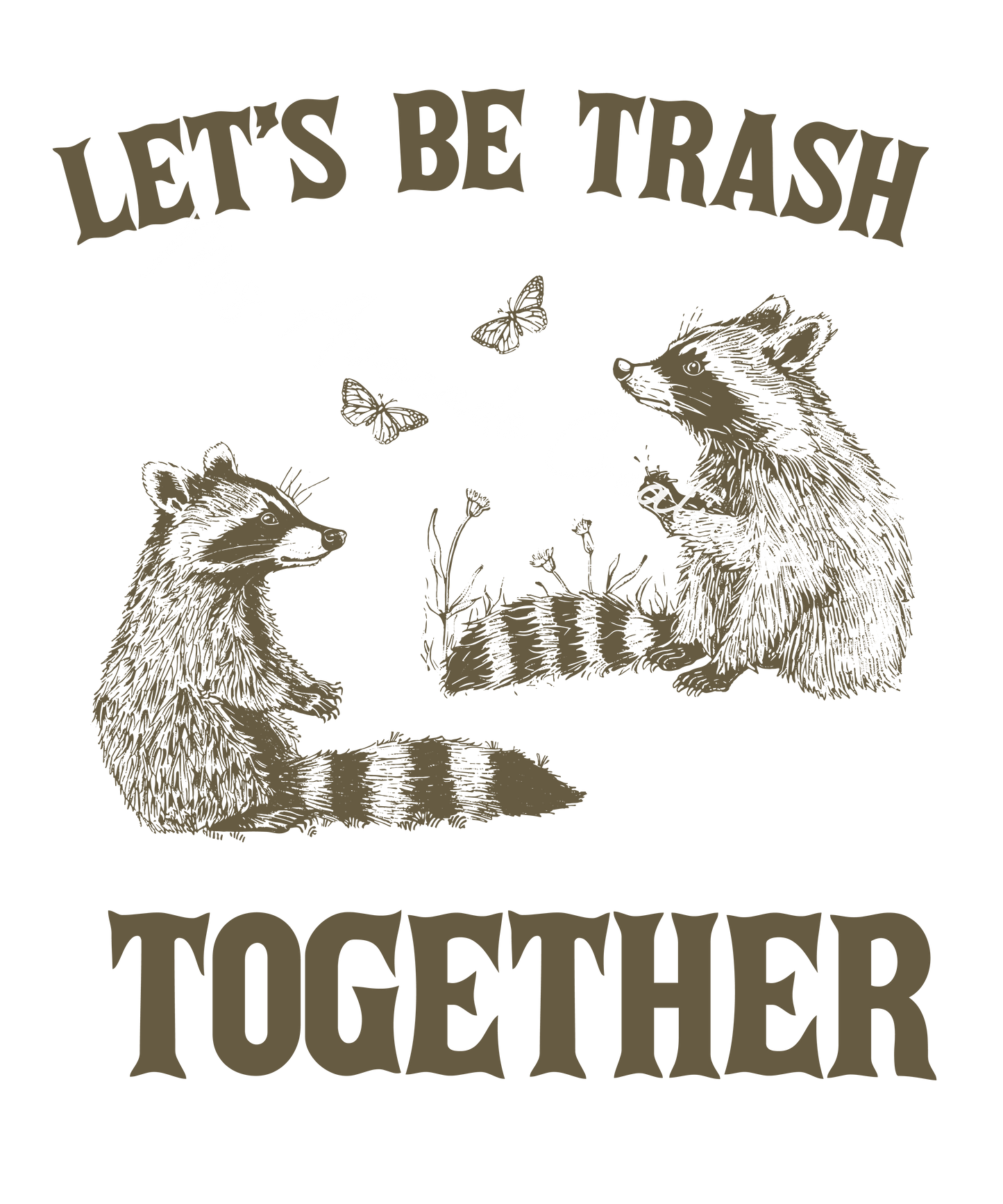 Let's be trash together