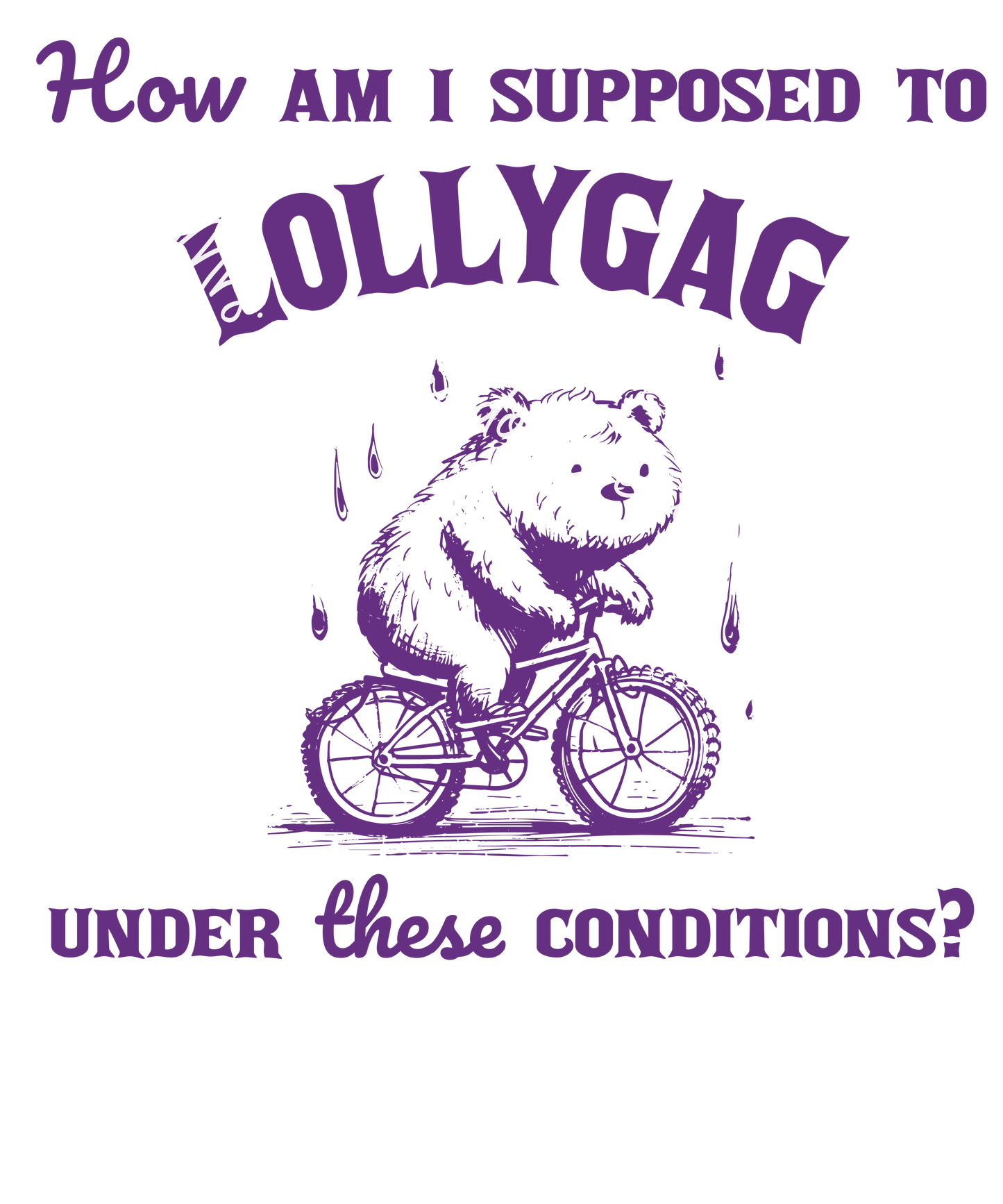 How am I suppposed to lollygag