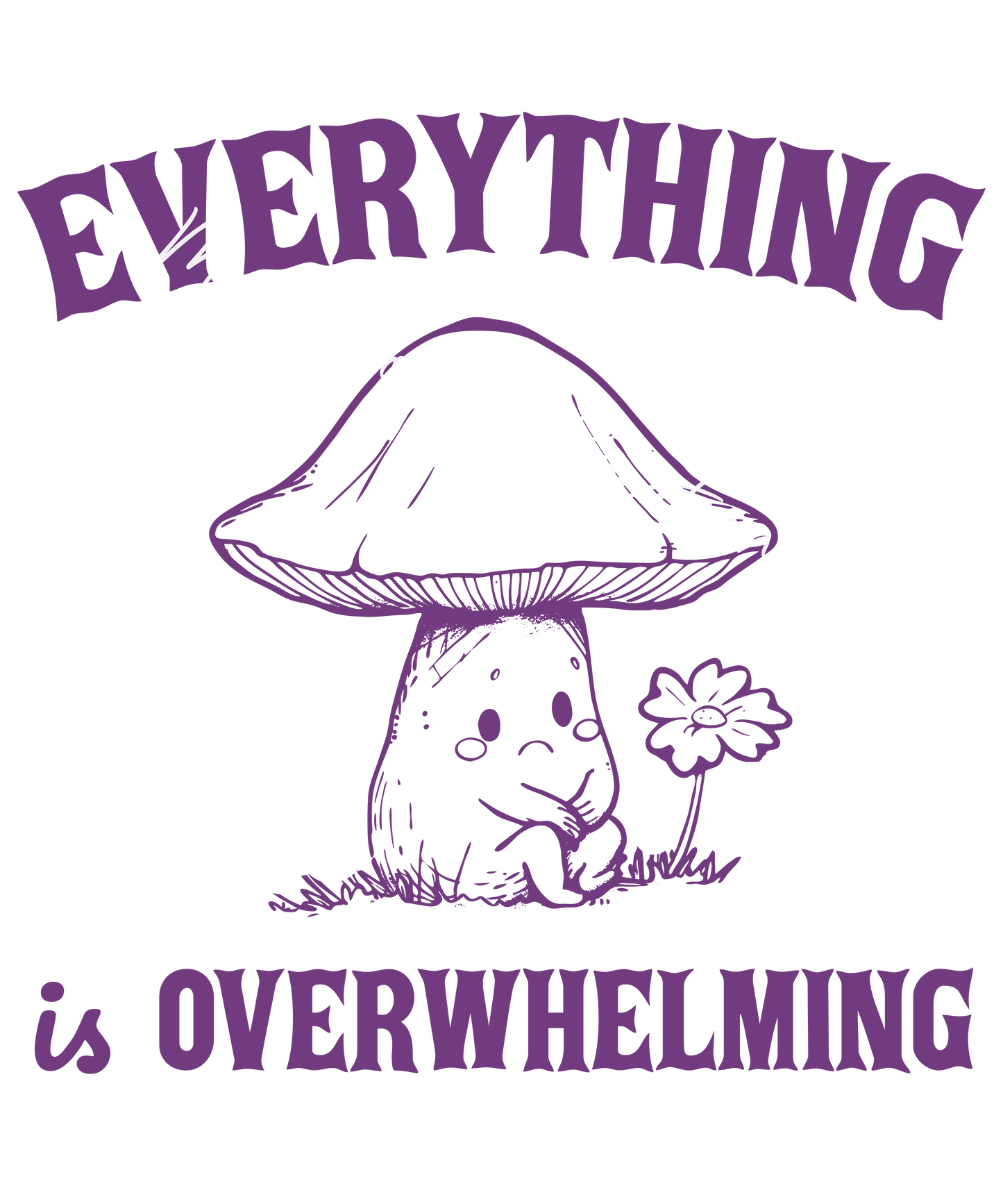Everything is overwhelming
