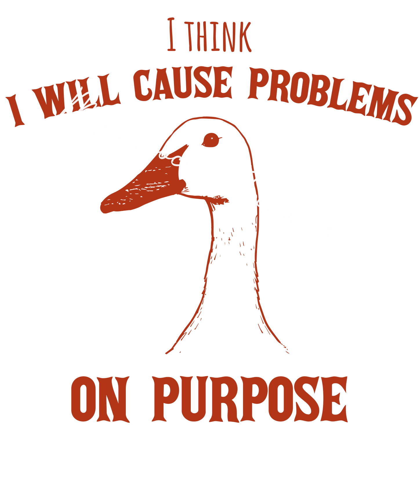I think I will cause problems