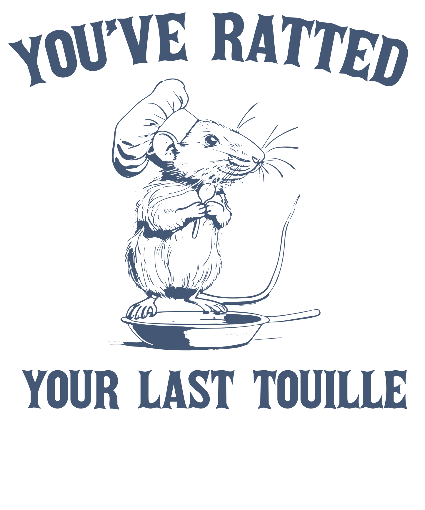 You've ratted your last touille