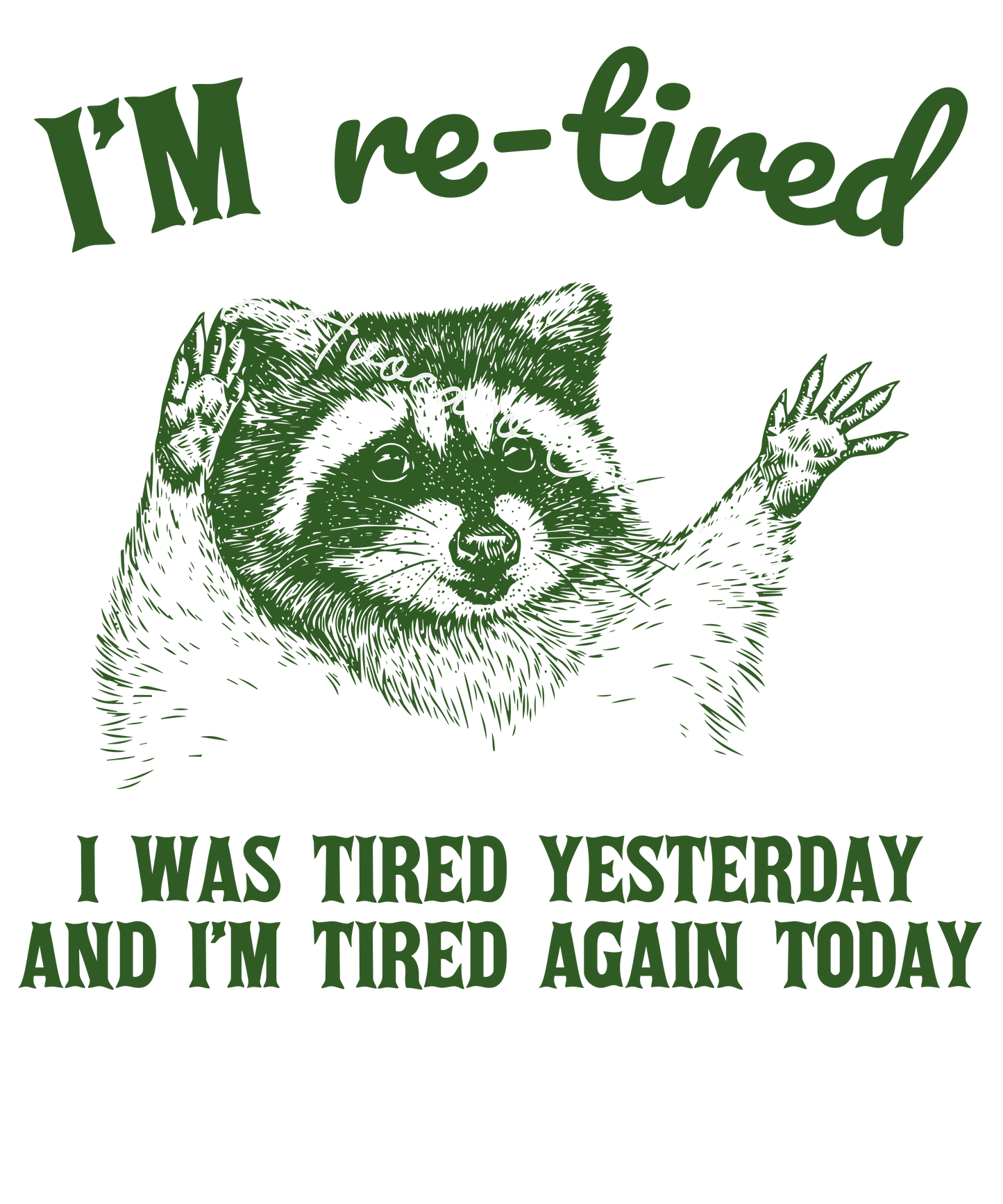 I'm re-tired
