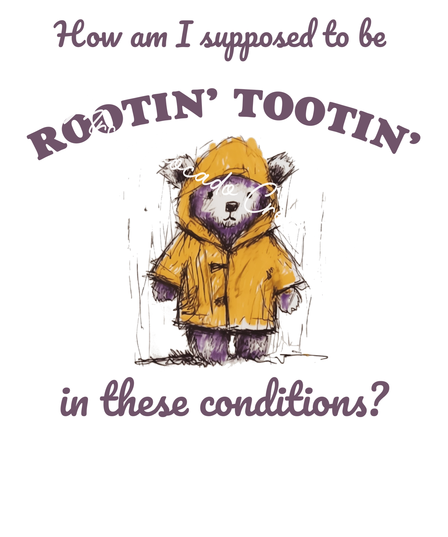 How am I supposed to be rootin' tootin'