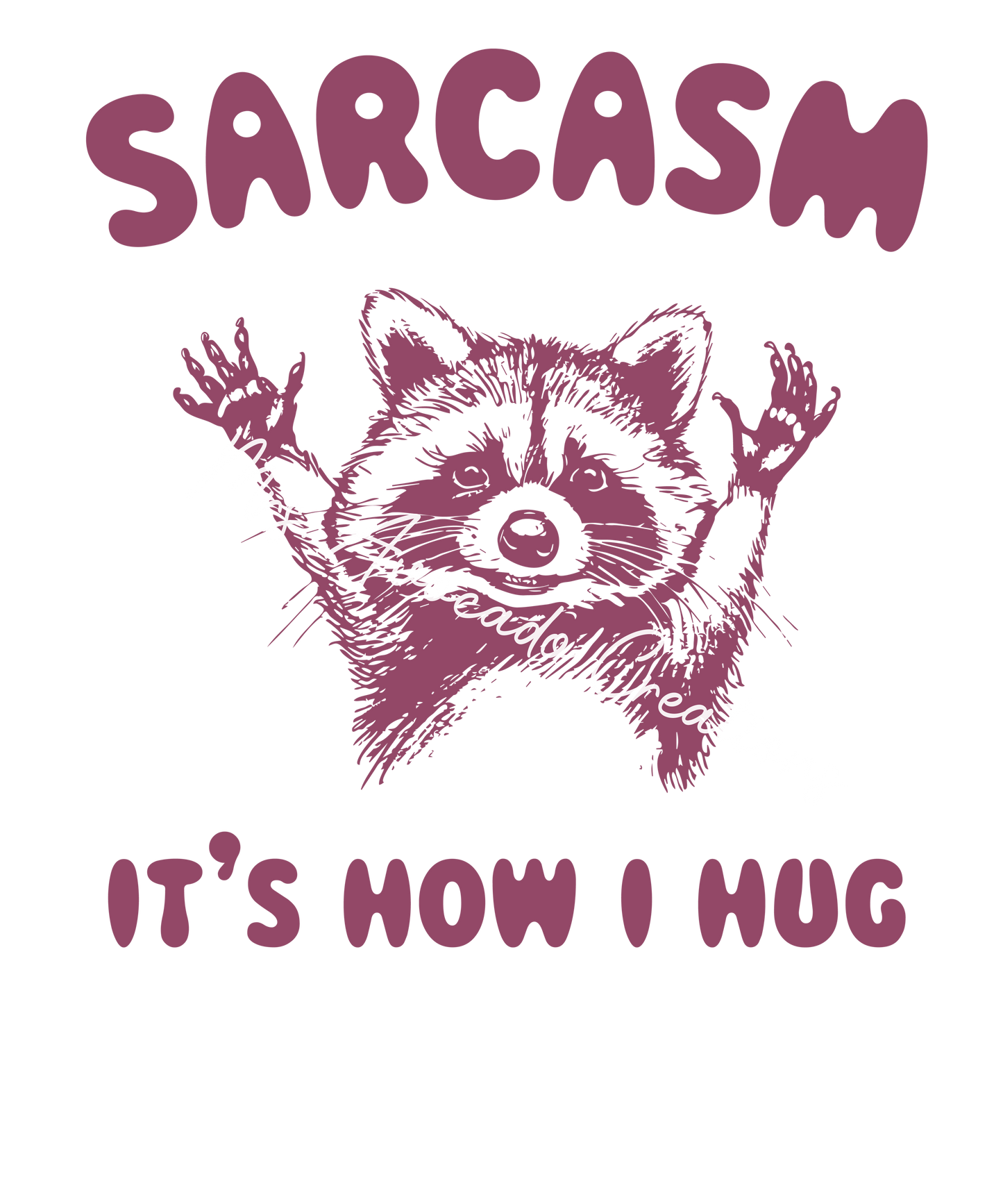 Sarcasm, it's how I hug