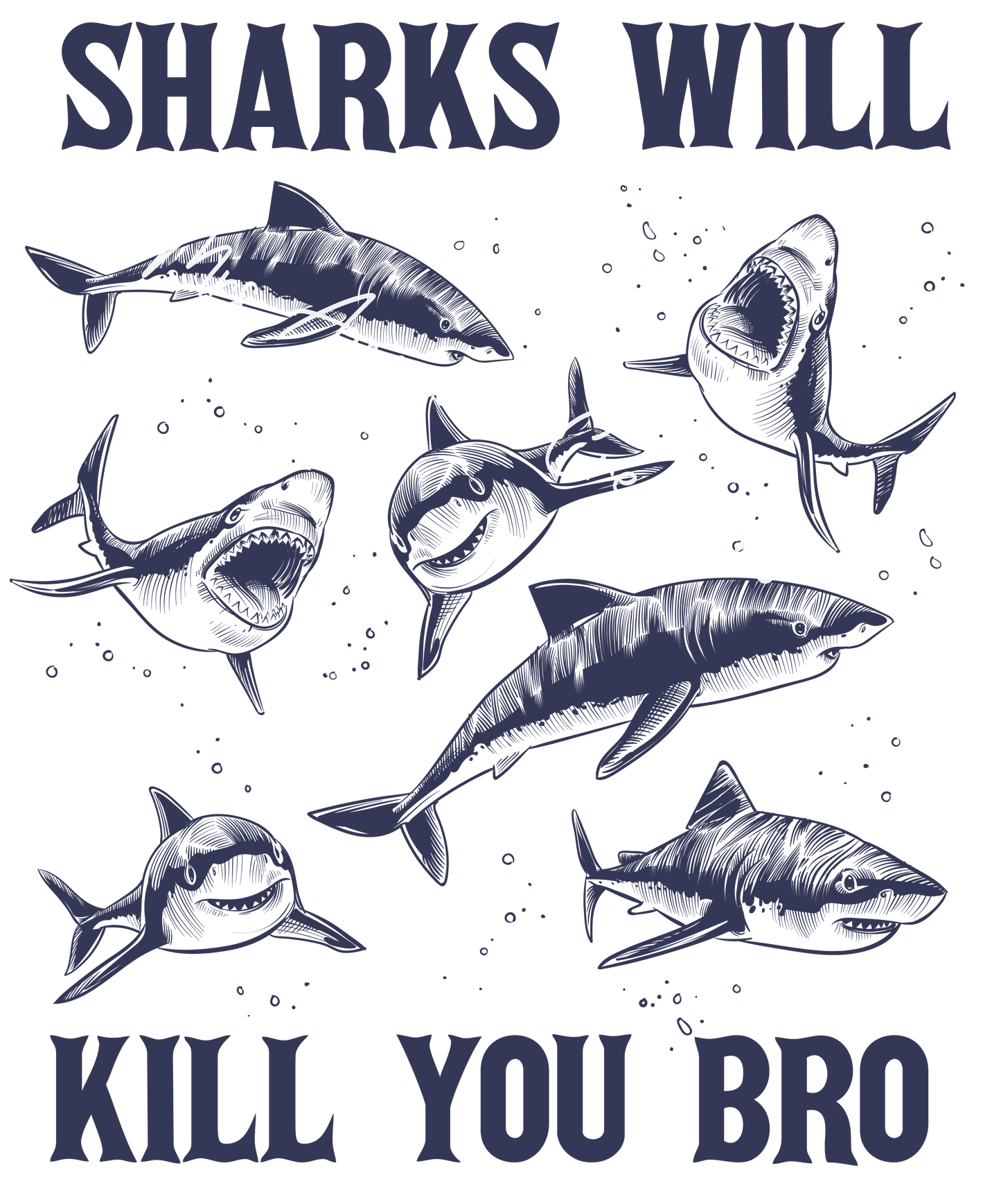 Sharks will kill you bro