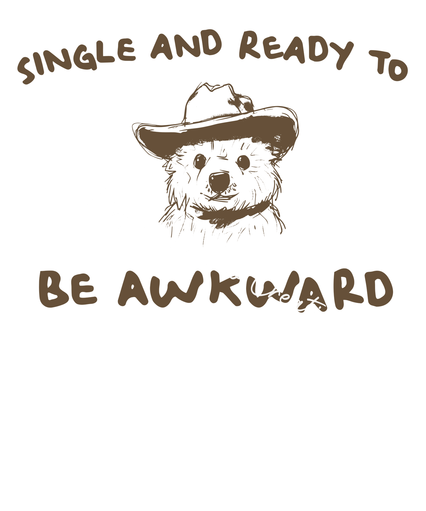 Single and ready to be awkward