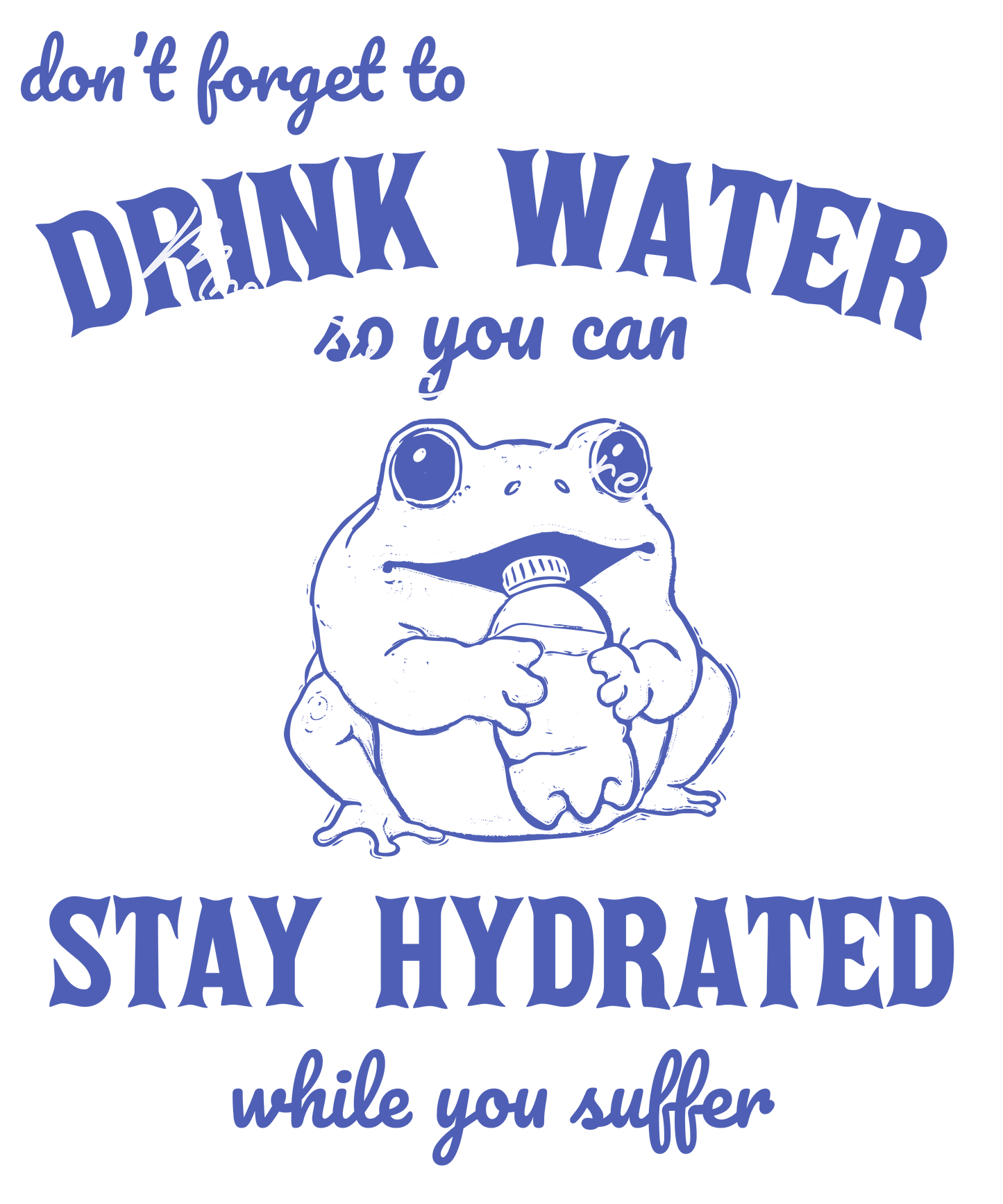 Don't forget to drink your water