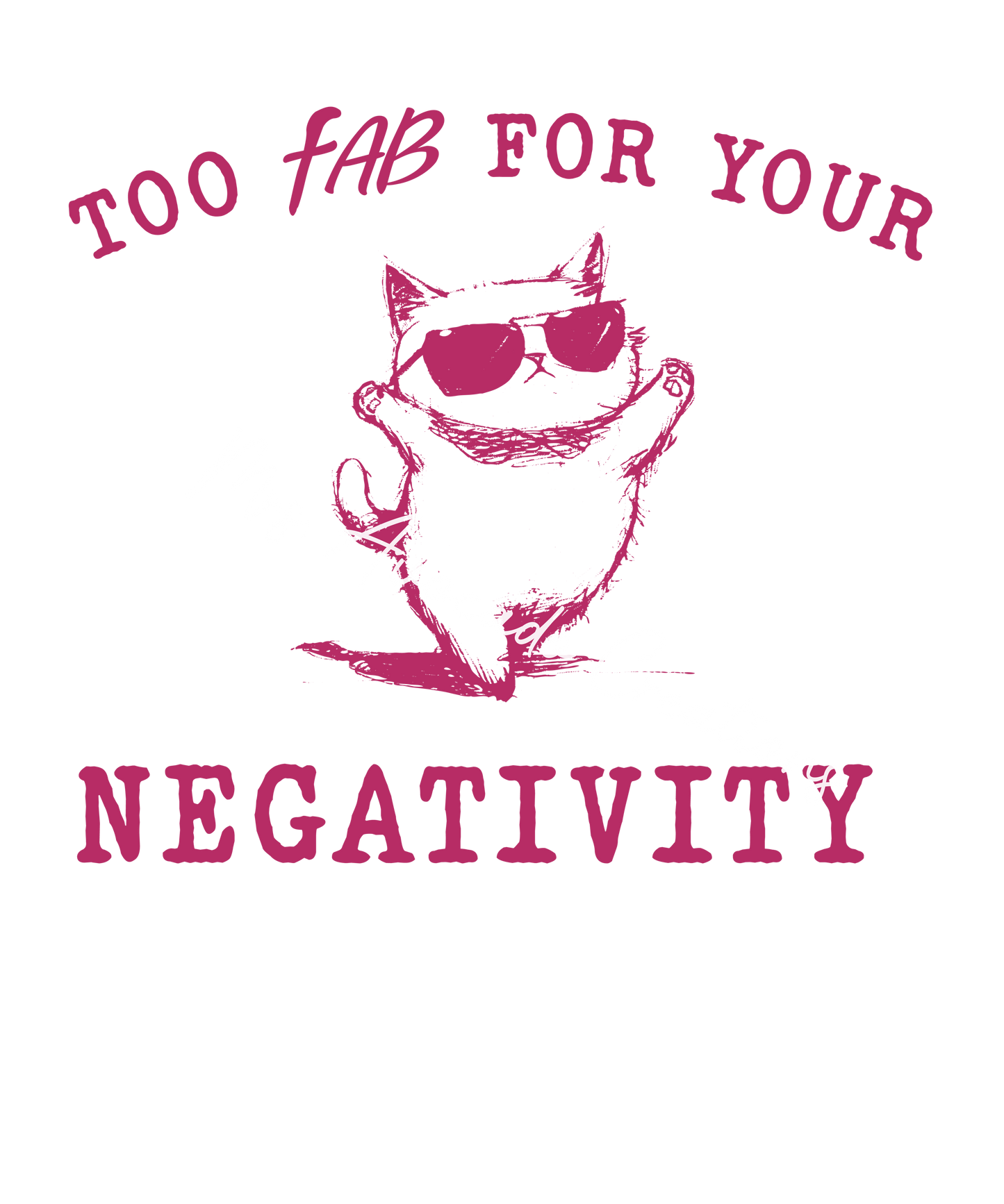 Too fab for your negativity