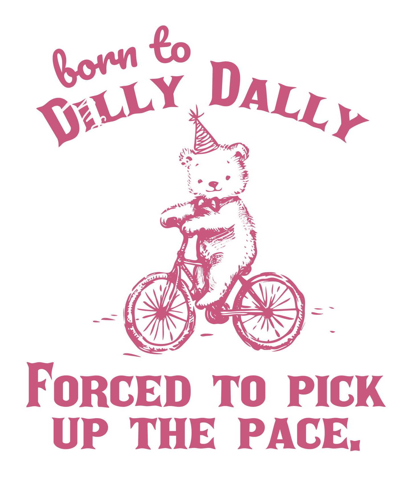 Born to dilly dally