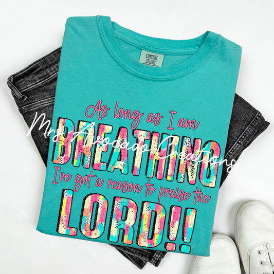 As long as I am breathing, I've got a reason to praise the Lord!!