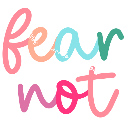 Fear not colorful script