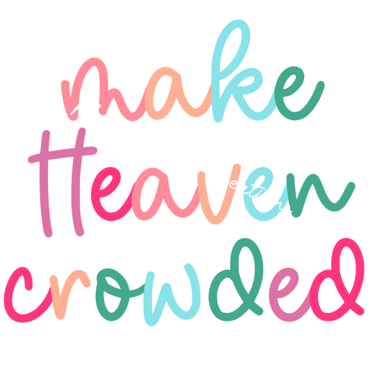 Make heaven crowded colorful script