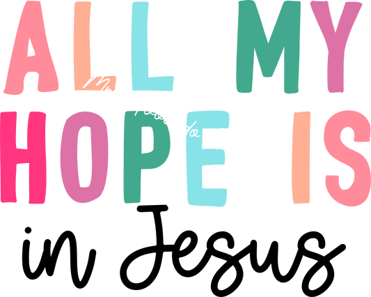 All my hope is in Jesus