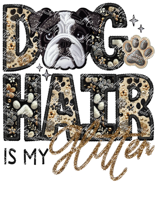 Dog Hair is My Glitter  English Bulldog (black/white)
