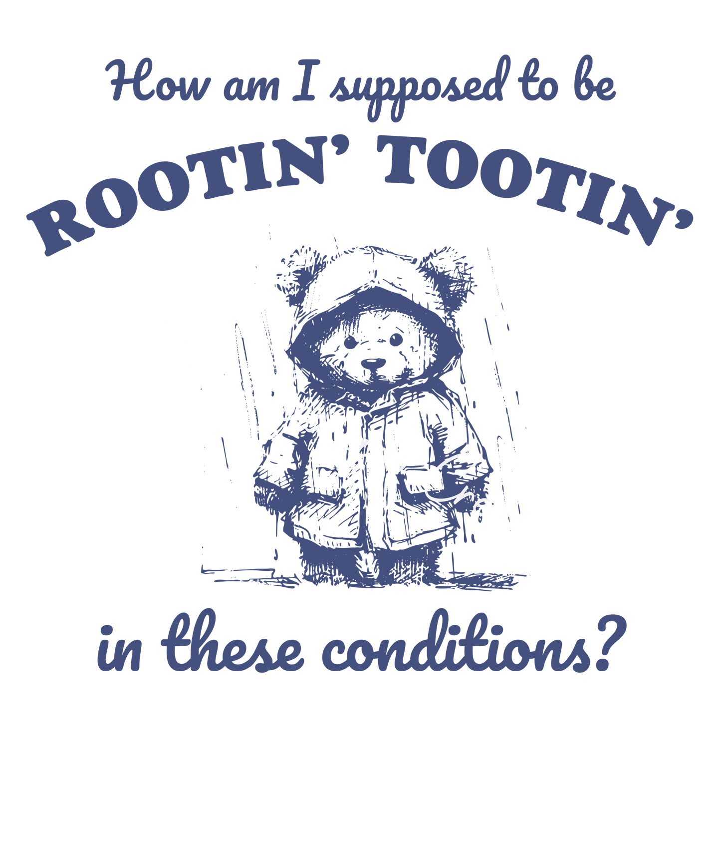 How am I supposed to be rootin' tootin'