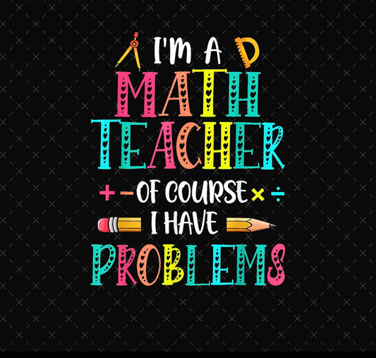 I’m a math teacher