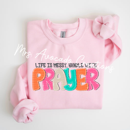 Life is messy, handle it with prayer