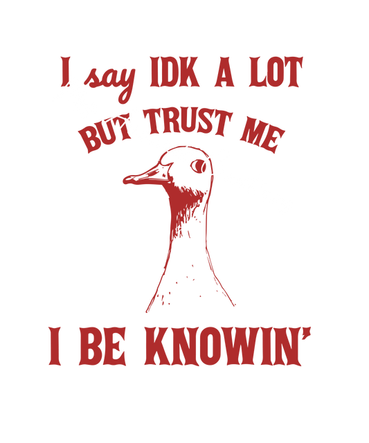 I be knowin'