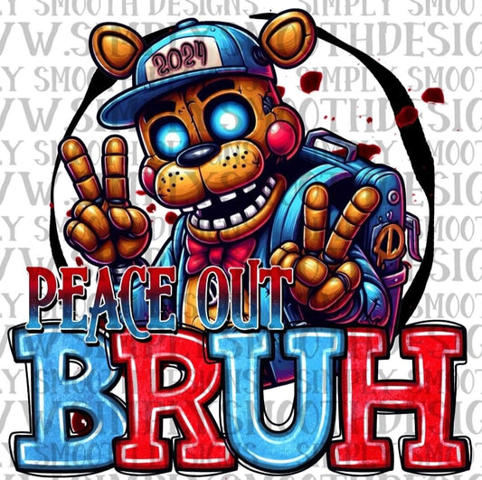 Peace out Bruh