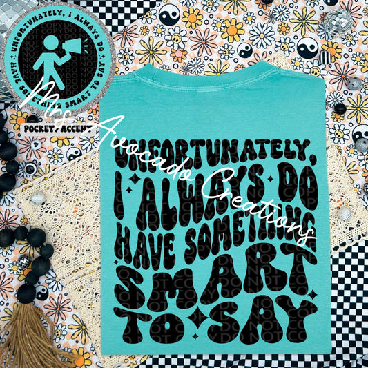 I do always have something smart to say