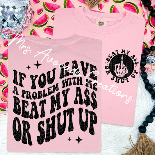 If you have a problem with me