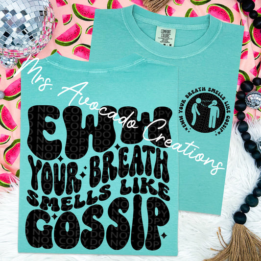 Eww your breath smells like gossip