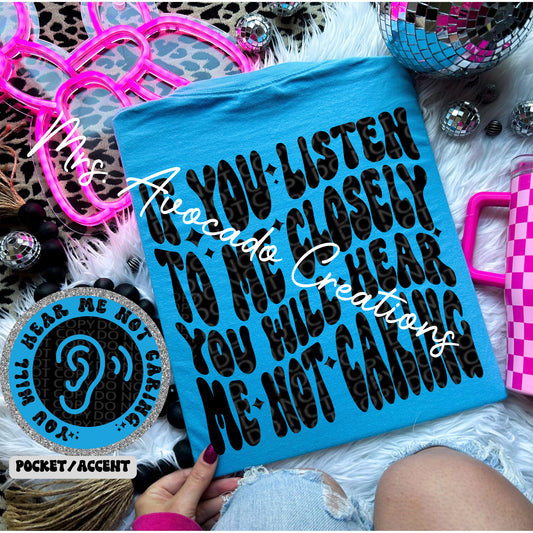 If you listen to me closely