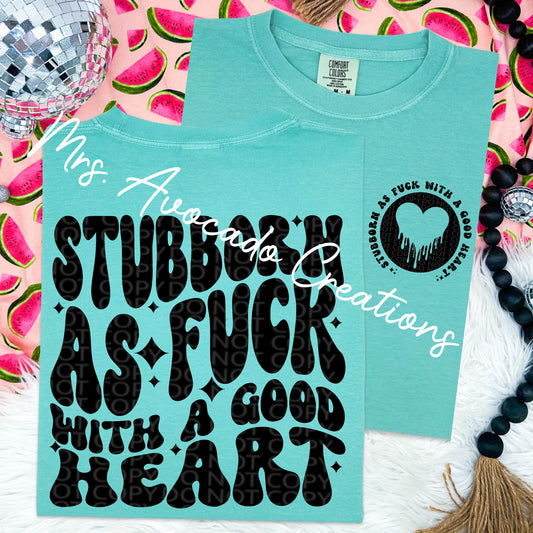 Stubborn as F with a good heart