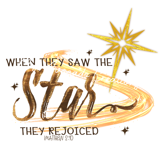 When they saw the star they rejoiced
