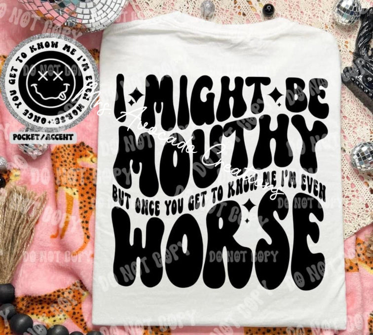 I might be mouthy