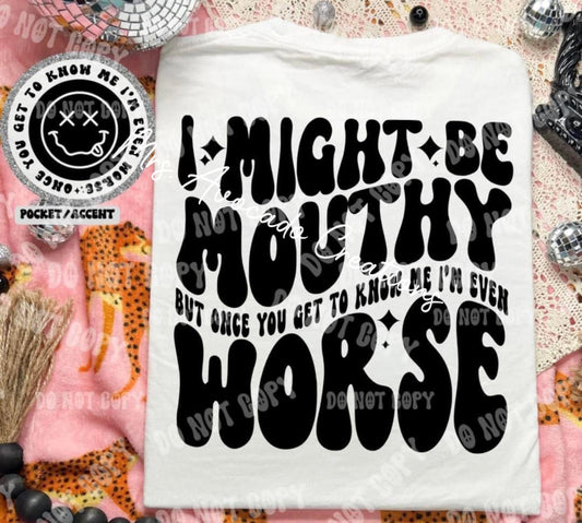 I might be mouthy