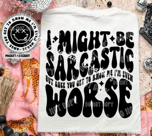 I might be sarcastic