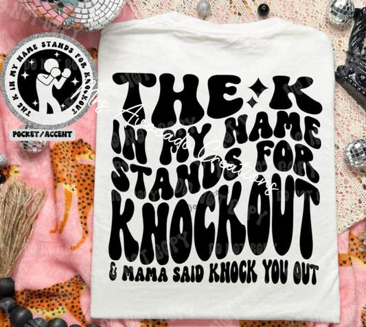 The k in my name stands for knockout