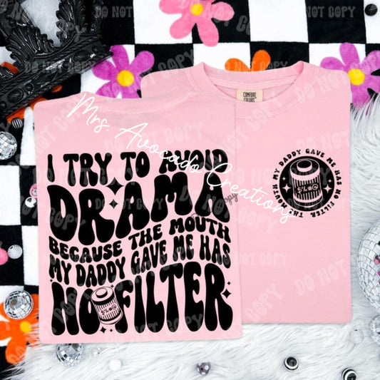 I try to avoid drama because the mouth my daddy gave me has no filter