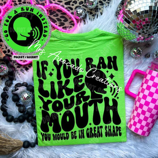 If you ran like your mouth