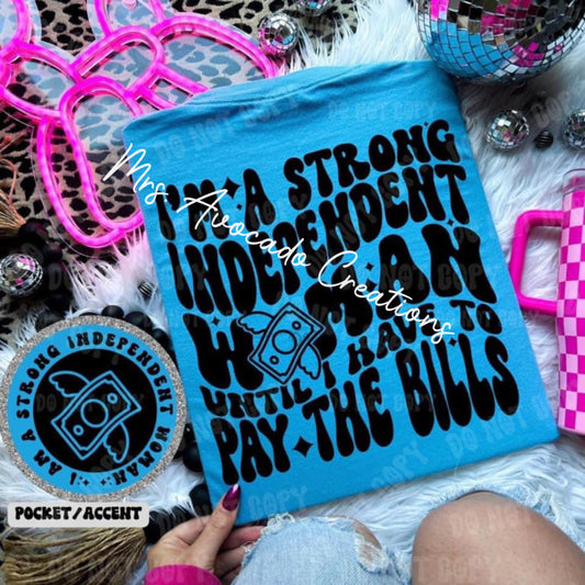 I'm a strong independent woman until I have to pay the bills