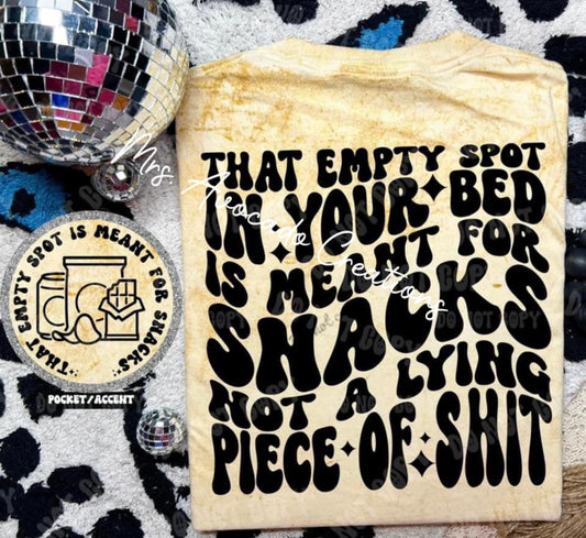 The empty spot in your bed is for snacks