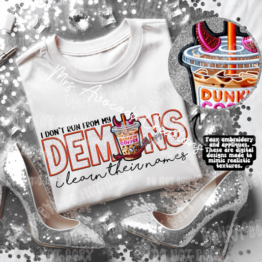 I don't run from my demons, I learn their names (Dunk!n)
