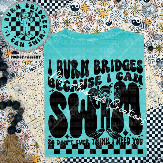 I burn bridges because I can swim