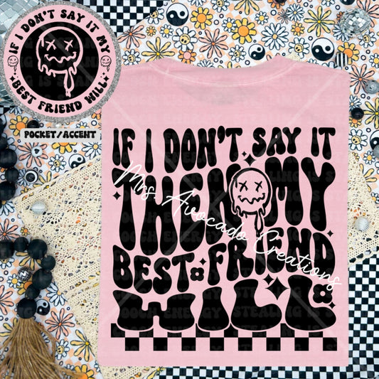If I don't say it, my best friend will
