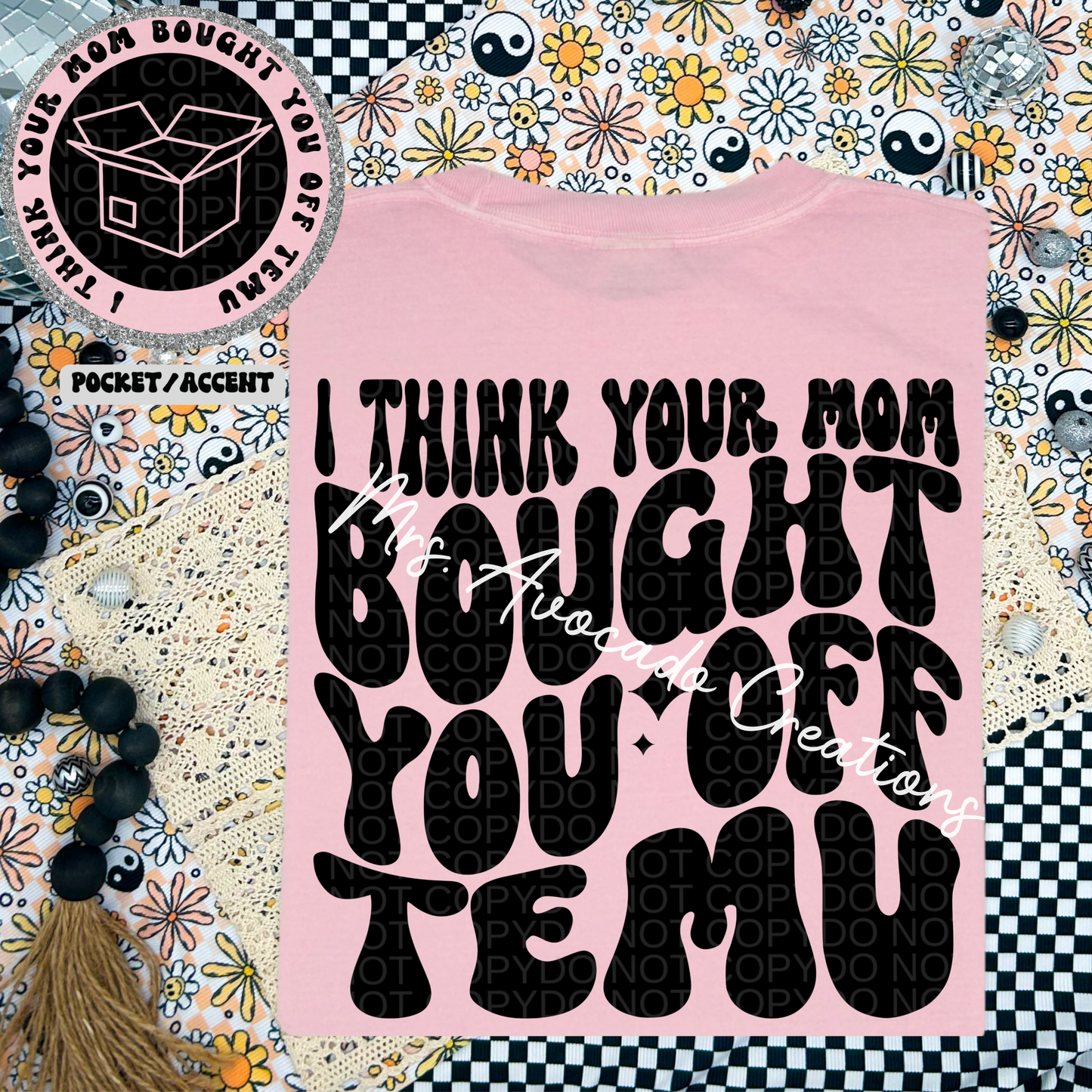 I think your mom bought you off Temu