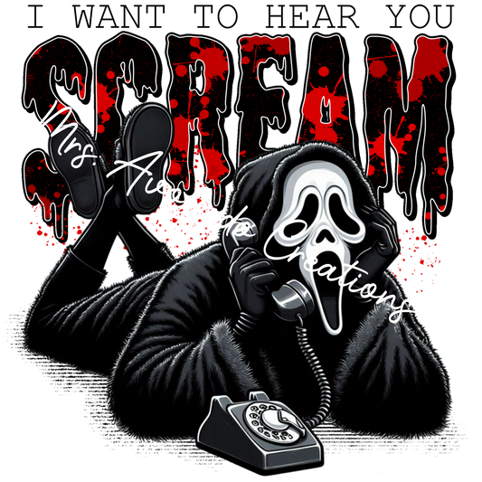 I want to hear you scream